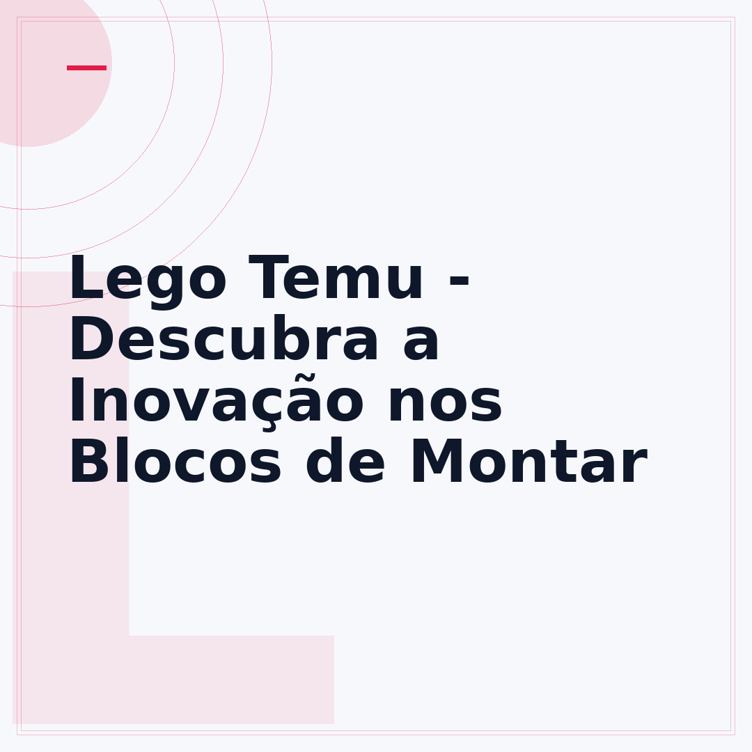 Lego Temu - Descubra a Inovação nos Blocos de Montar