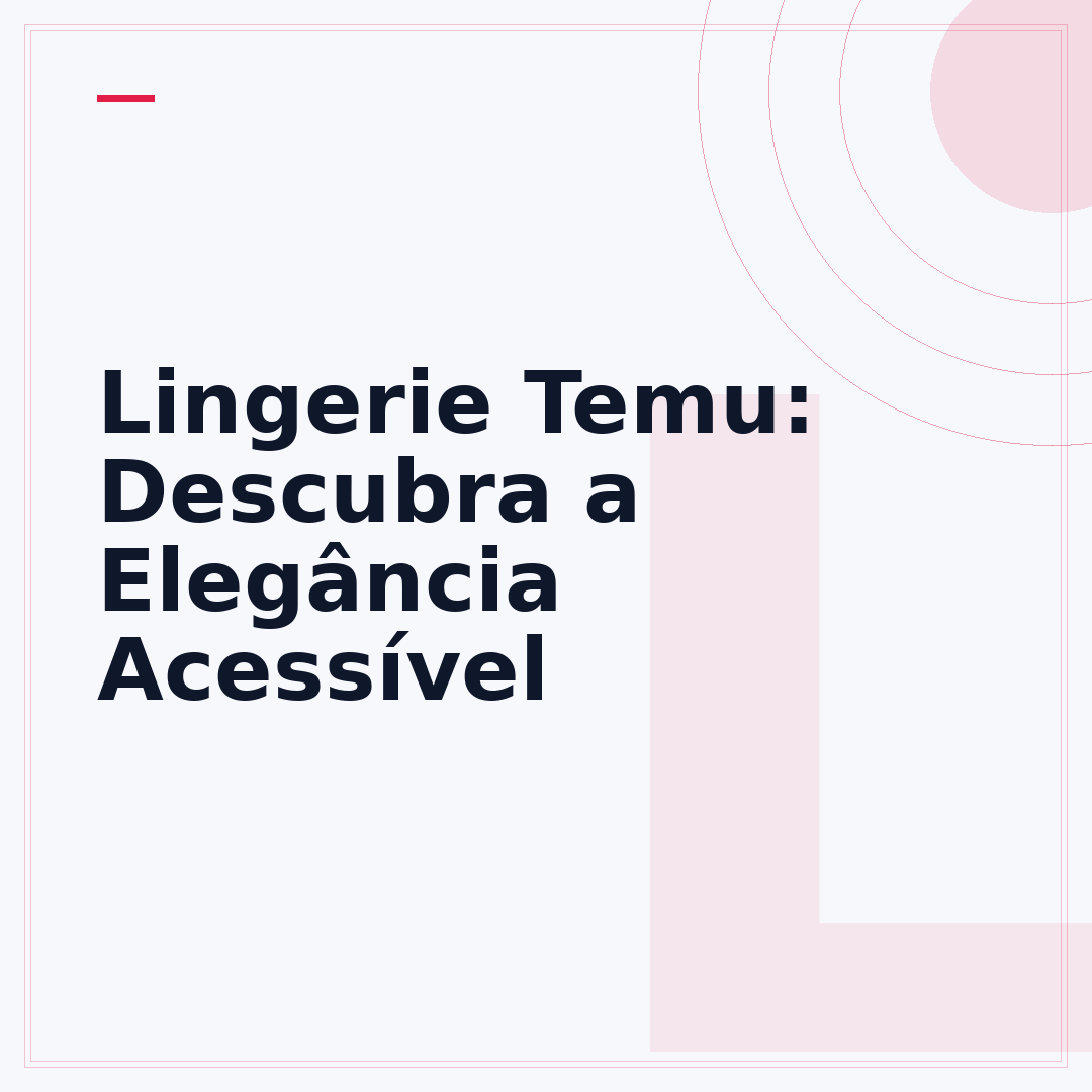 Lingerie Temu: Descubra a Elegância Acessível