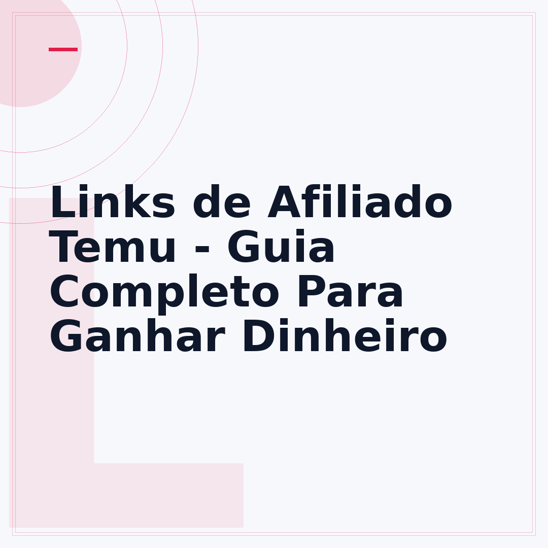 Links de Afiliado Temu - Guia Completo Para Ganhar Dinheiro