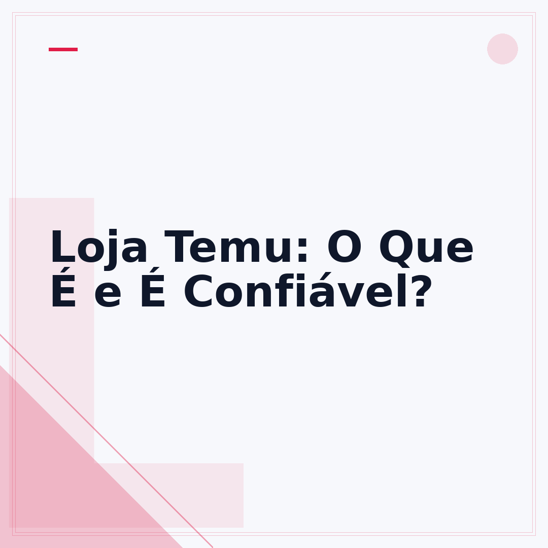 Loja Temu: O Que É e É Confiável?
