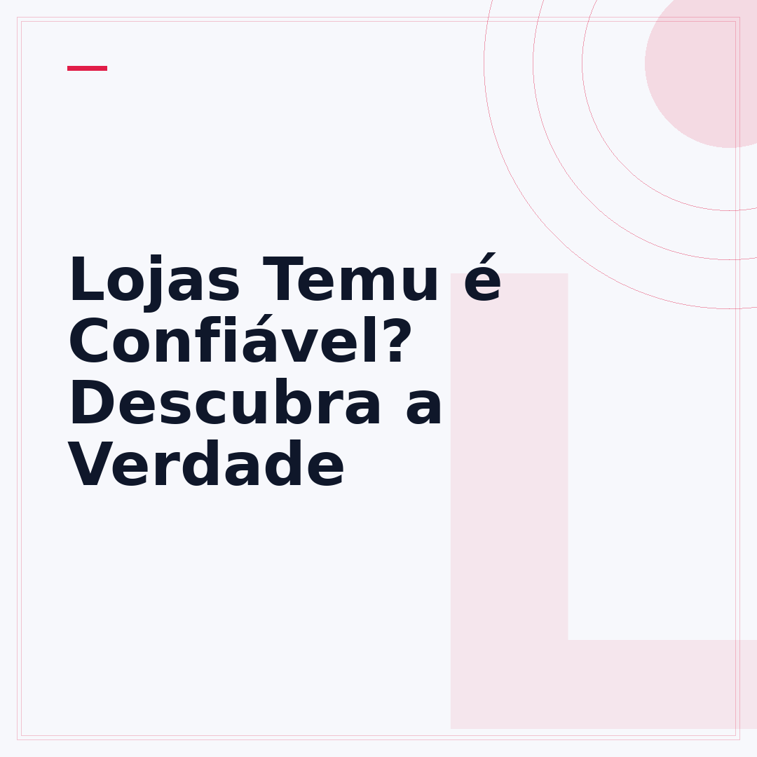 Lojas Temu é Confiável? Descubra a Verdade