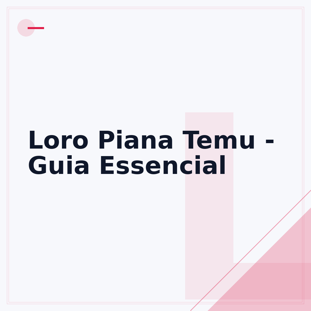 Loro Piana Temu - Guia Essencial