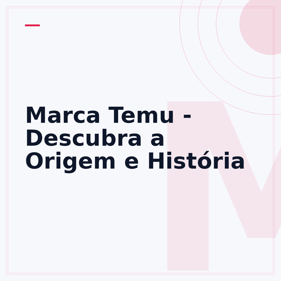 Marca Temu - Descubra a Origem e História