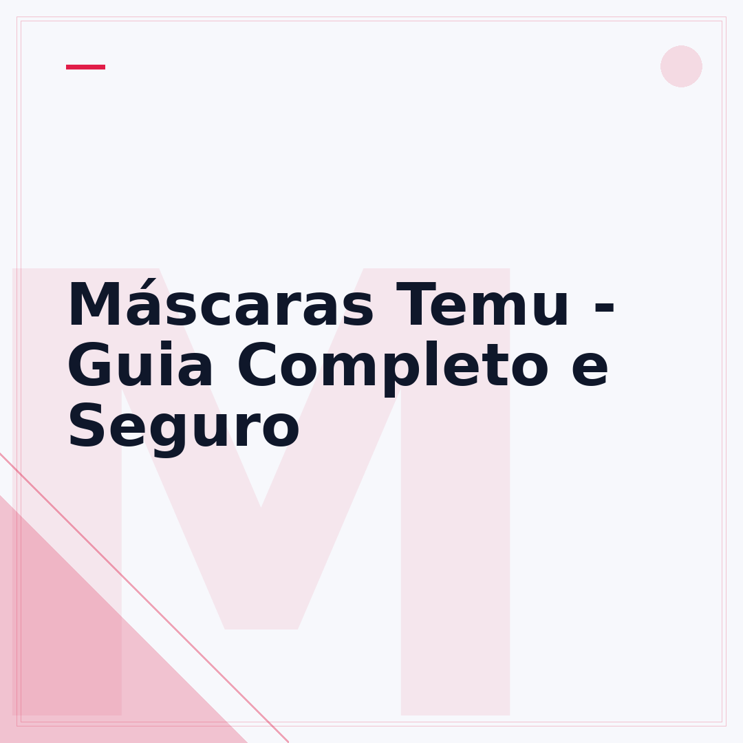 Máscaras Temu - Guia Completo e Seguro