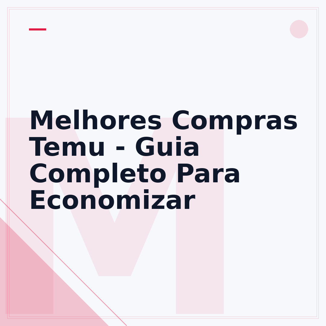 Melhores Compras Temu - Guia Completo Para Economizar