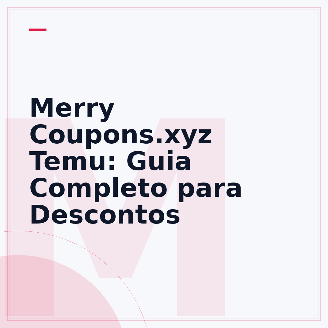 Merry Coupons.xyz Temu: Guia Completo para Descontos