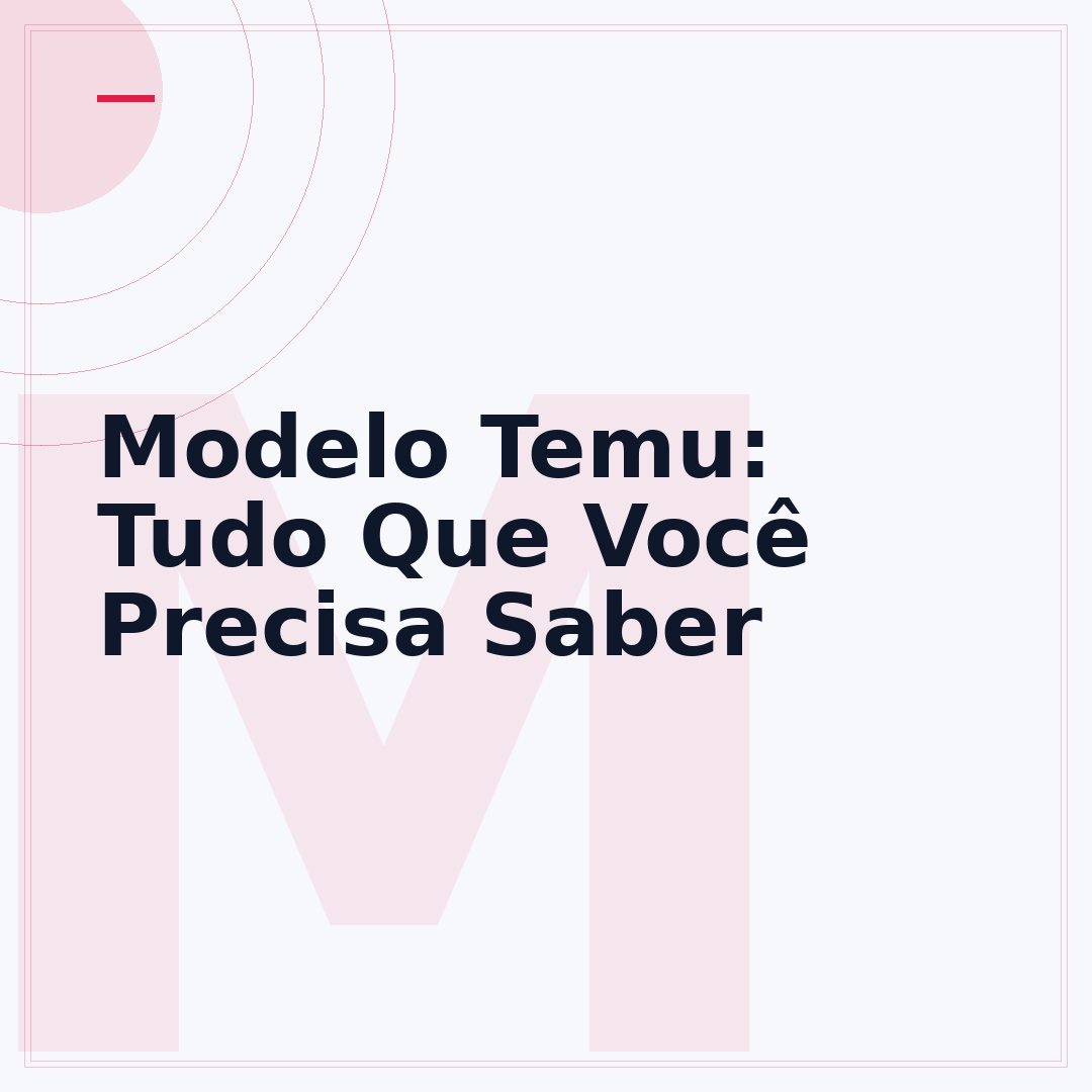 Modelo Temu: Tudo Que Você Precisa Saber