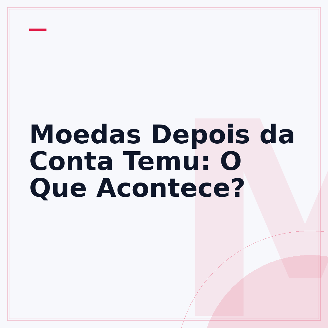 Moedas Depois da Conta Temu: O Que Acontece?