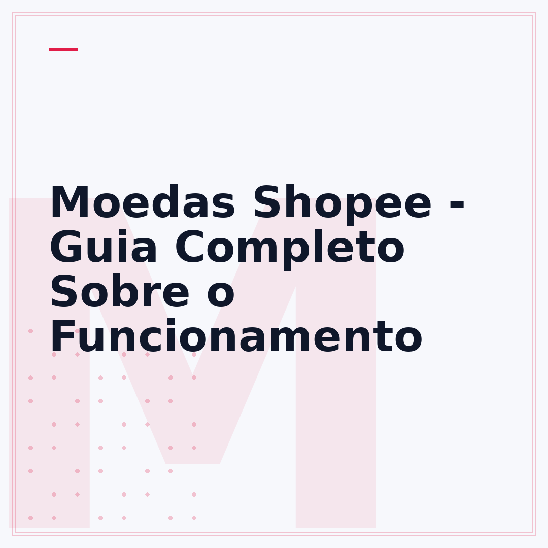 Moedas Shopee - Guia Completo Sobre o Funcionamento