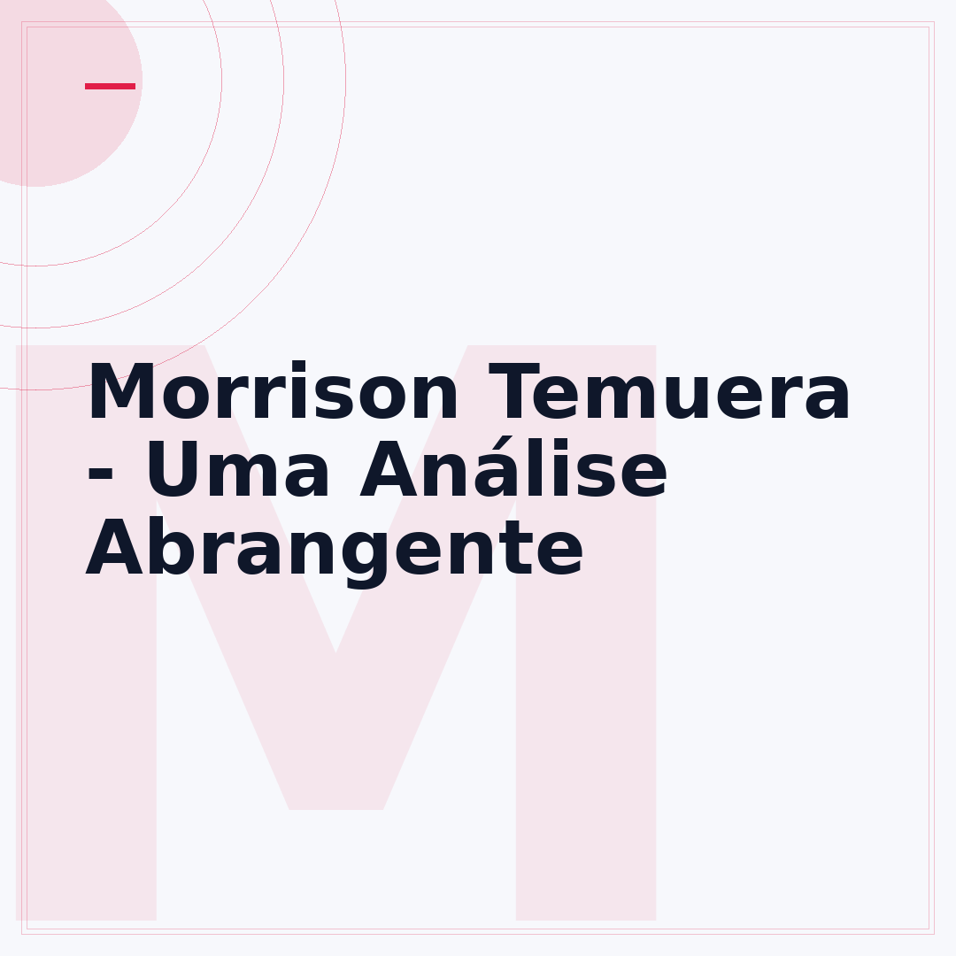 Morrison Temuera - Uma Análise Abrangente