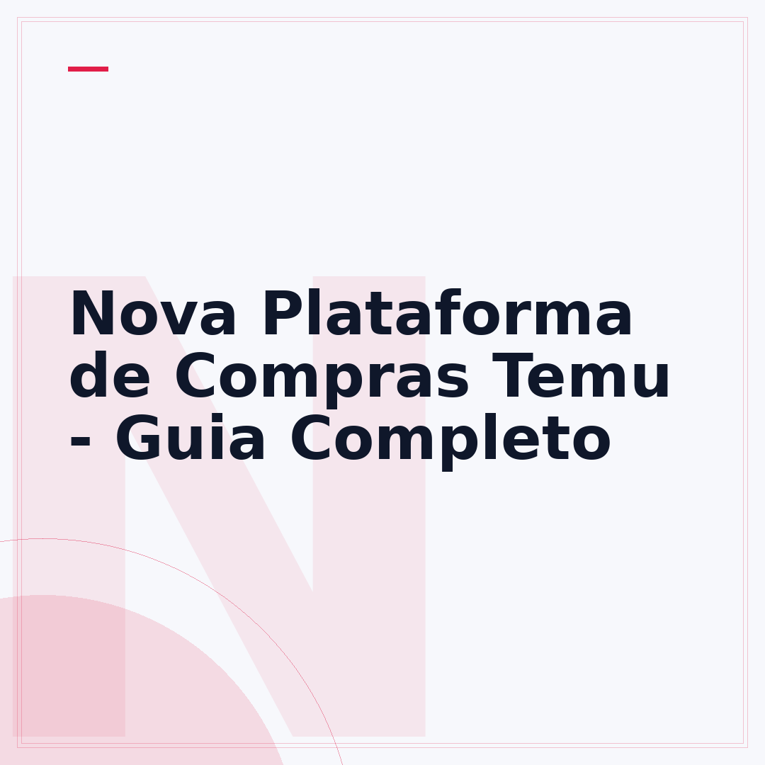 Nova Plataforma de Compras Temu - Guia Completo