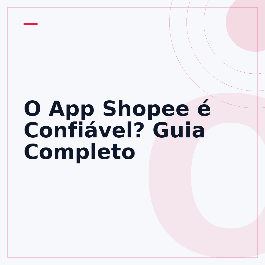 O App Shopee é Confiável? Guia Completo