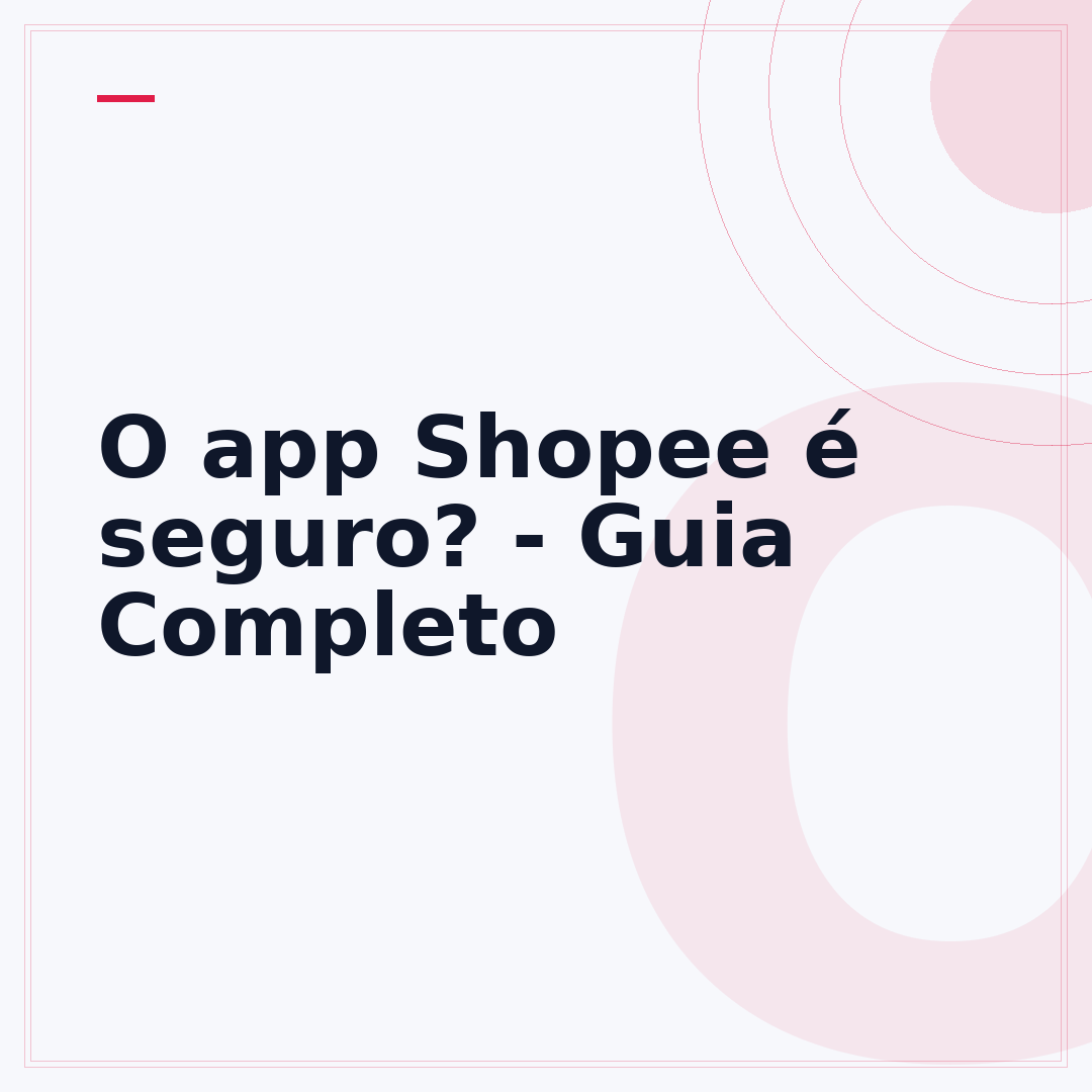 O app Shopee é seguro? - Guia Completo