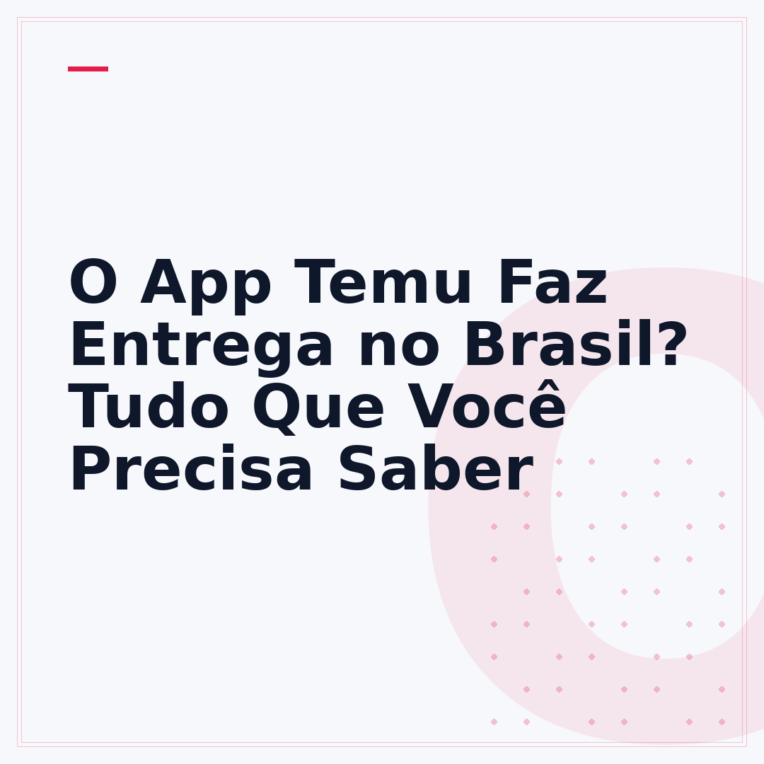 O App Temu Faz Entrega no Brasil? Tudo Que Você Precisa Saber