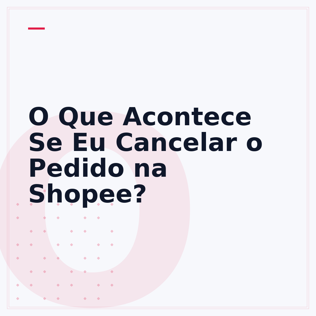 O Que Acontece Se Eu Cancelar o Pedido na Shopee?
