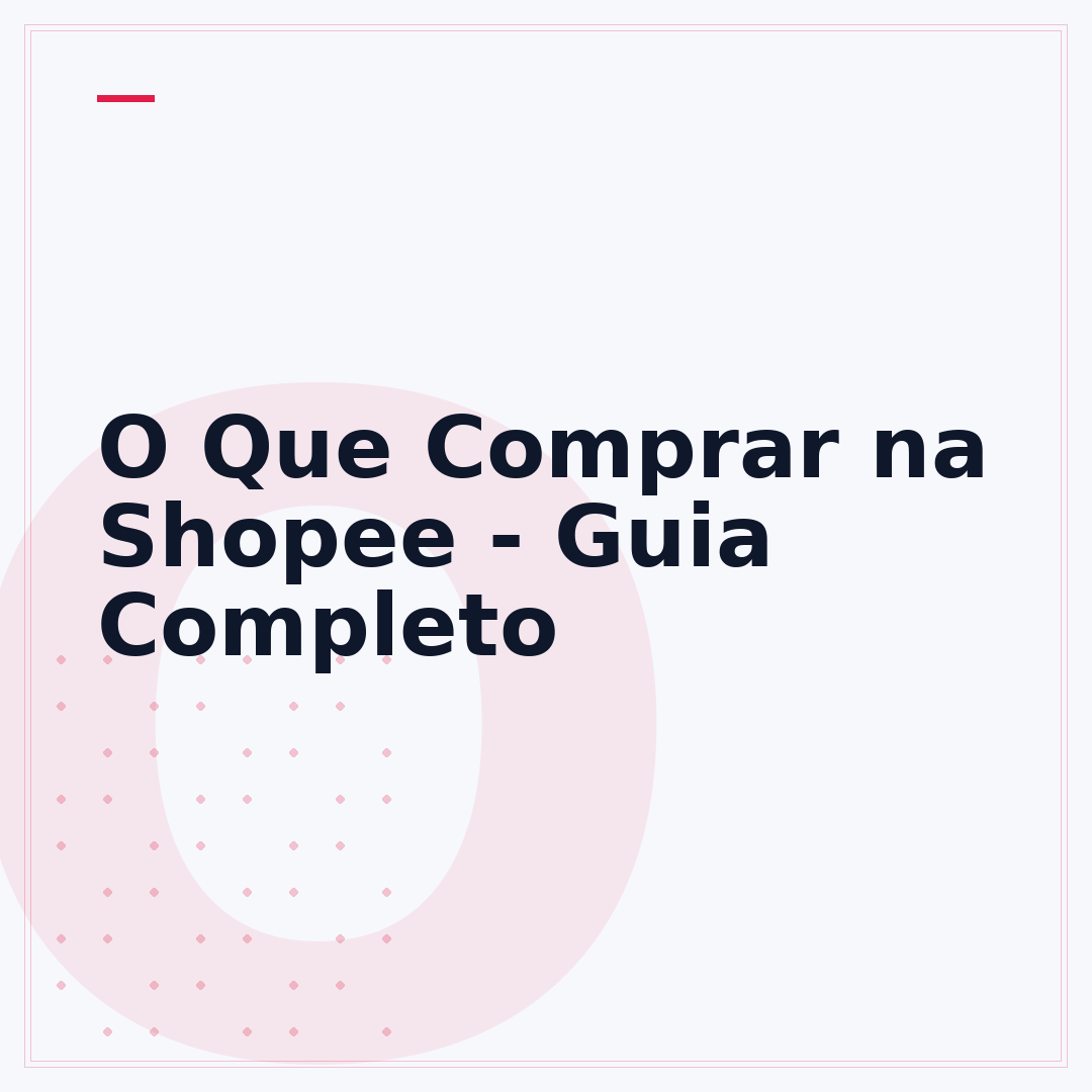 O Que Comprar na Shopee - Guia Completo