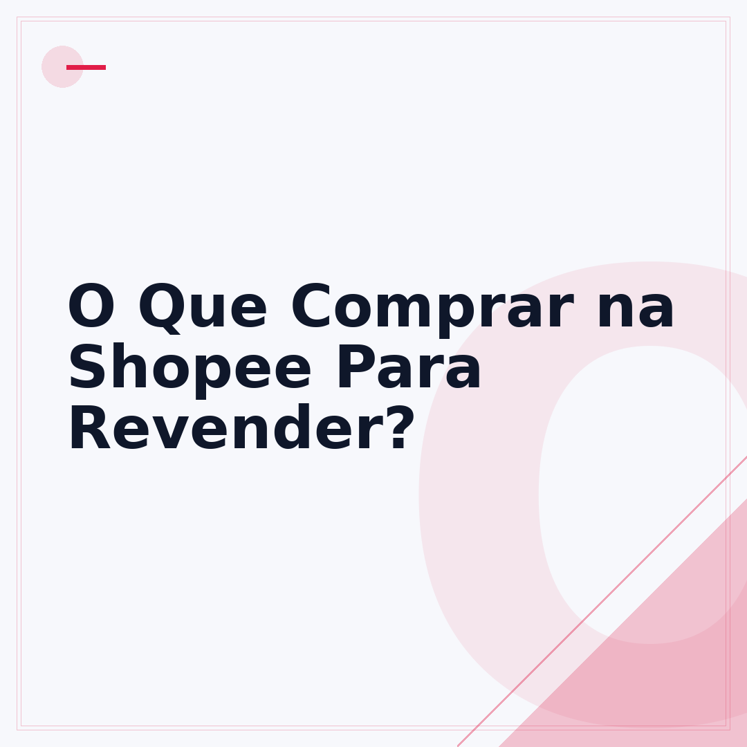 O Que Comprar na Shopee Para Revender?