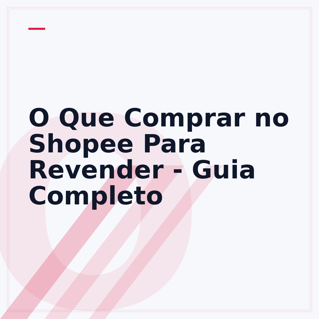 O Que Comprar no Shopee Para Revender - Guia Completo