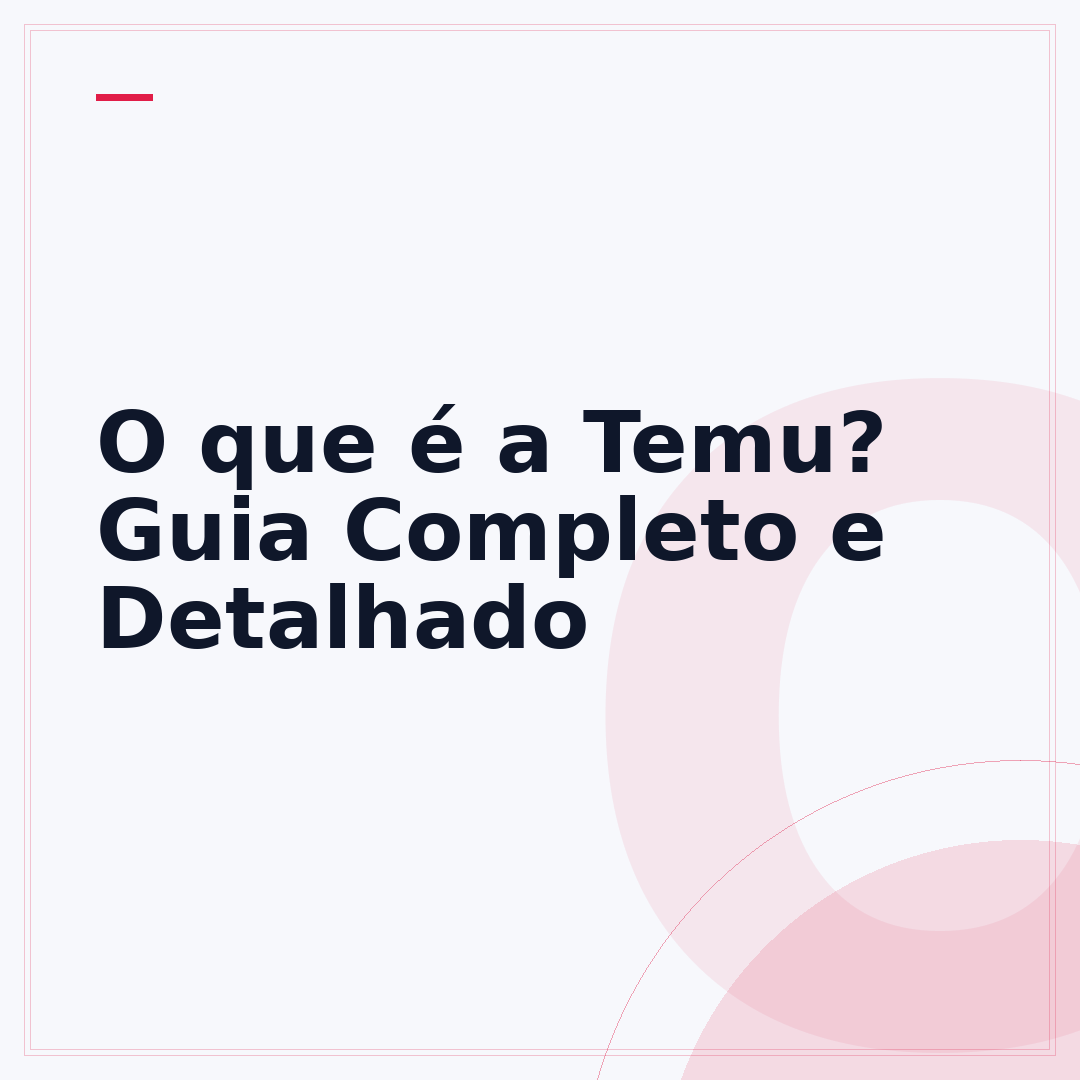O que é a Temu? Guia Completo e Detalhado