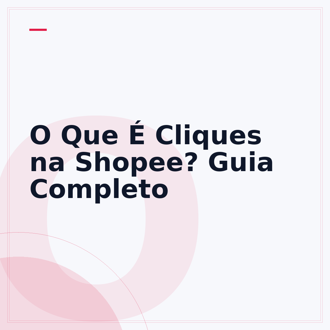 O Que É Cliques na Shopee? Guia Completo