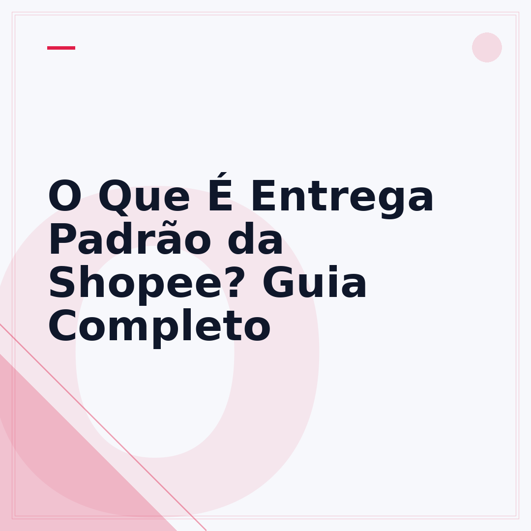 O Que É Entrega Padrão da Shopee? Guia Completo