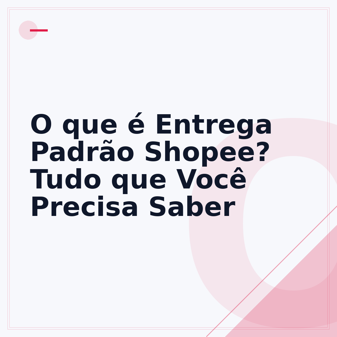 O que é Entrega Padrão Shopee? Tudo que Você Precisa Saber