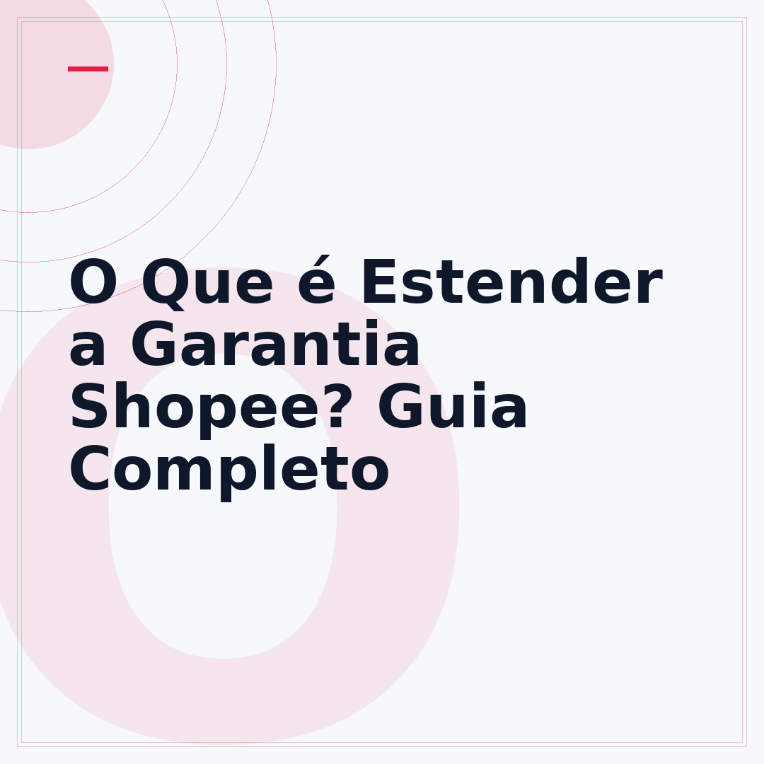 O Que é Estender a Garantia Shopee? Guia Completo