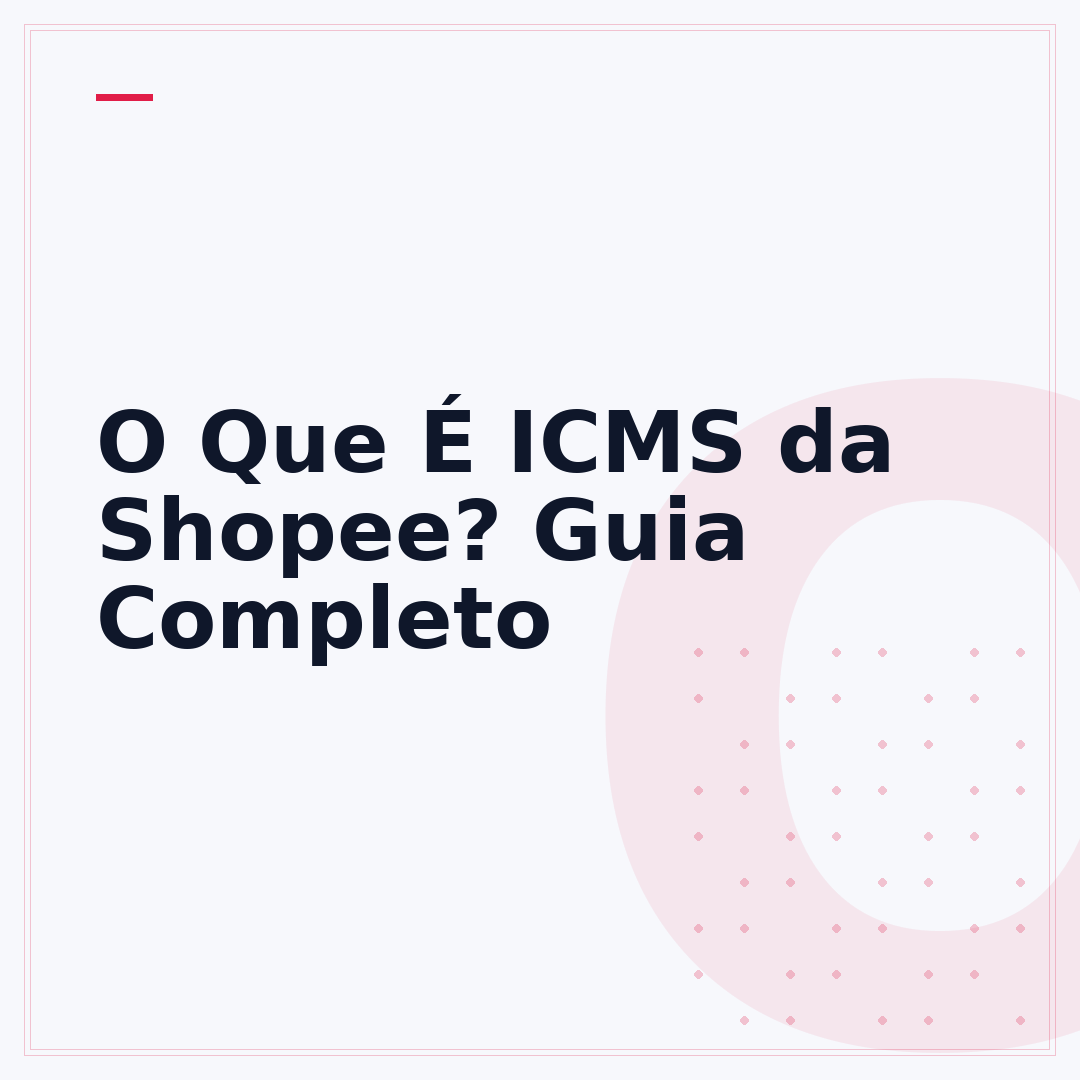 O Que É ICMS da Shopee? Guia Completo