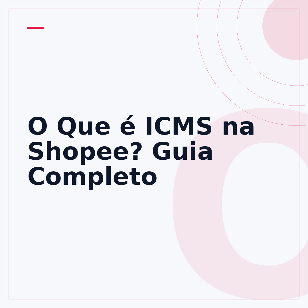 O Que é ICMS na Shopee? Guia Completo