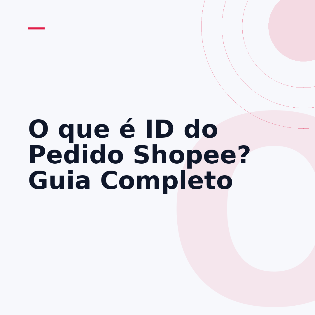 O que é ID do Pedido Shopee? Guia Completo