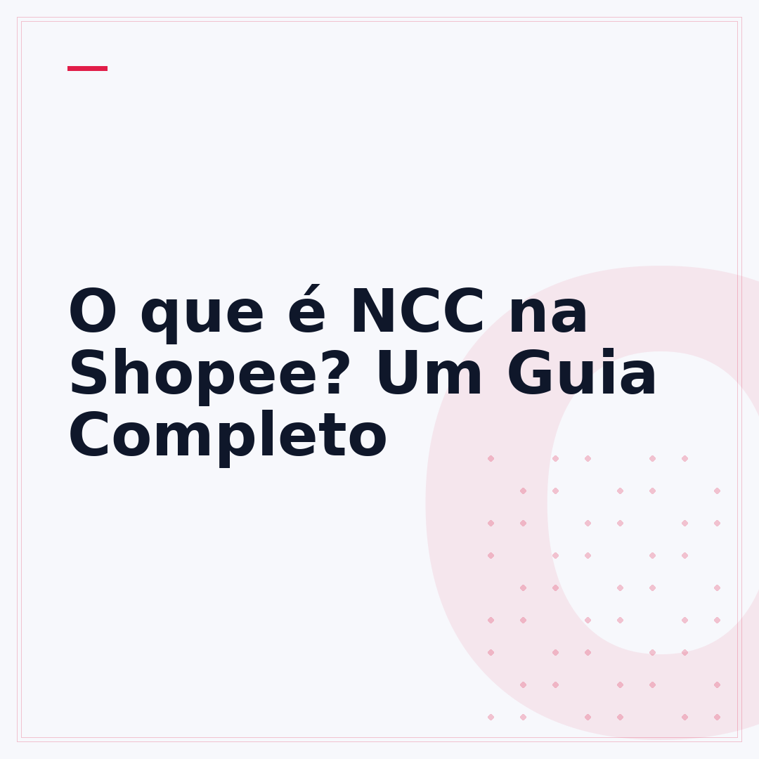 O que é NCC na Shopee? Um Guia Completo