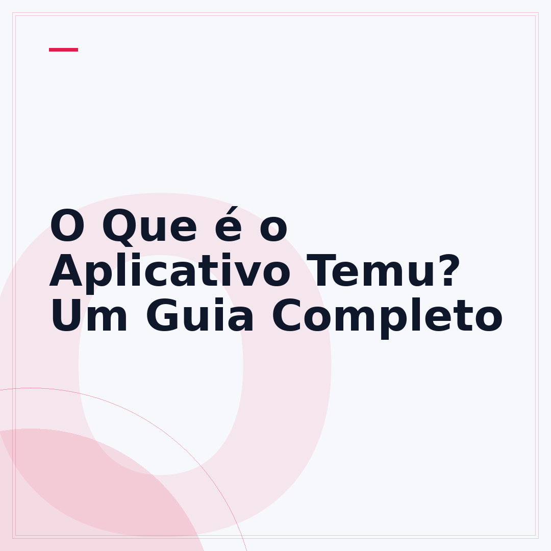 O Que é o Aplicativo Temu? Um Guia Completo