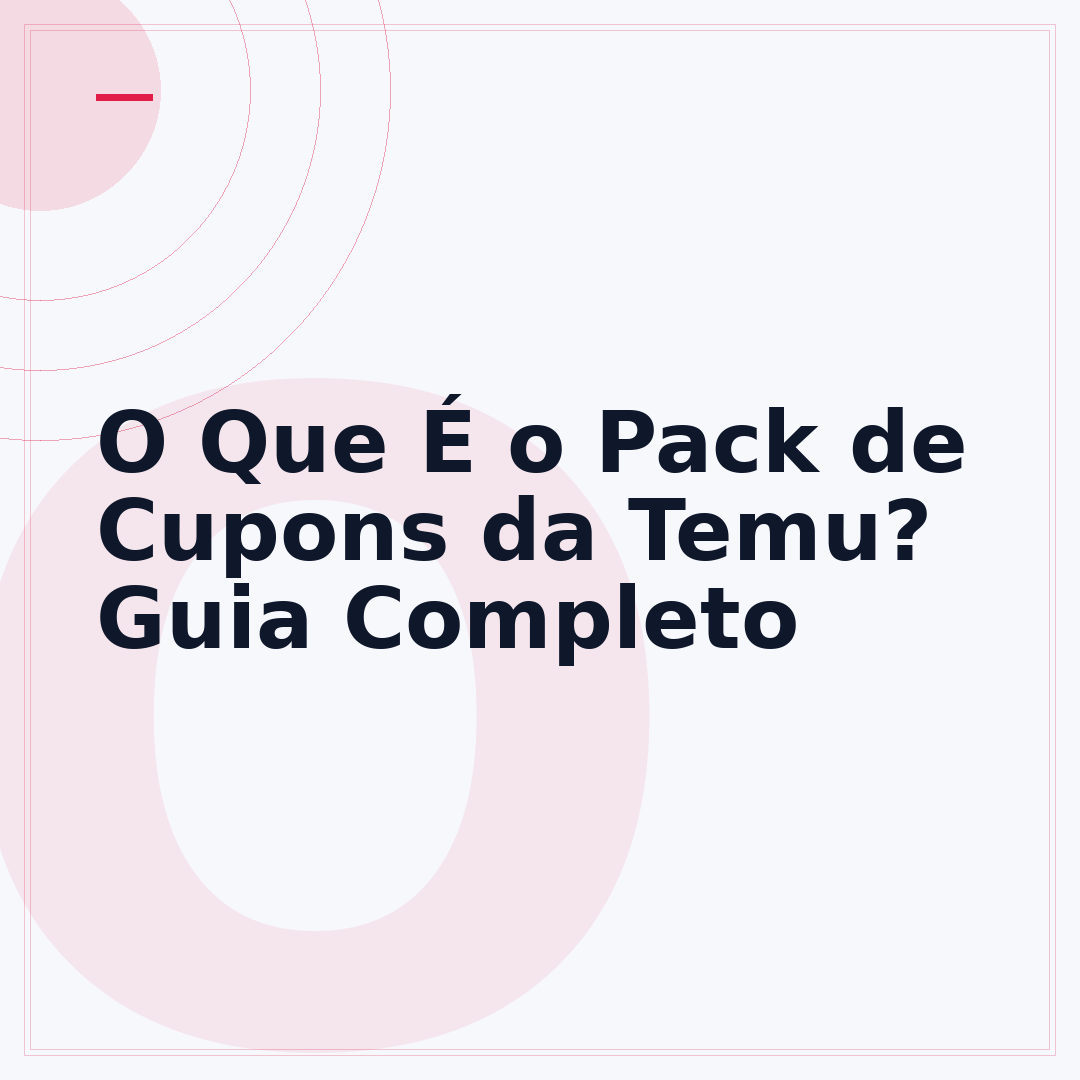 O Que É o Pack de Cupons da Temu? Guia Completo