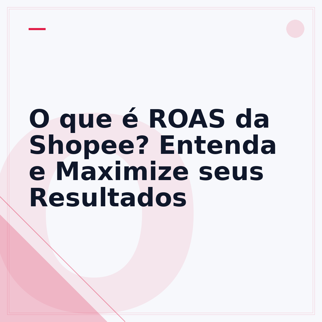 O que é ROAS da Shopee? Entenda e Maximize seus Resultados