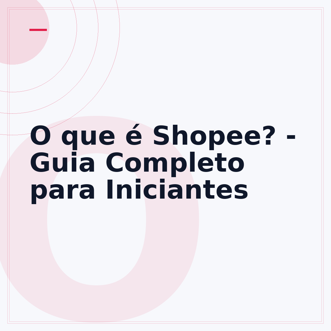 O que é Shopee? - Guia Completo para Iniciantes