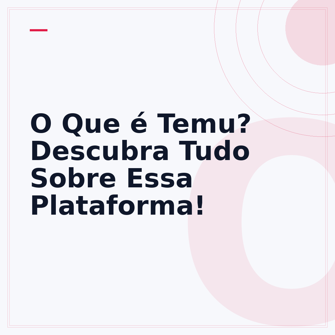 O Que é Temu? Descubra Tudo Sobre Essa Plataforma!