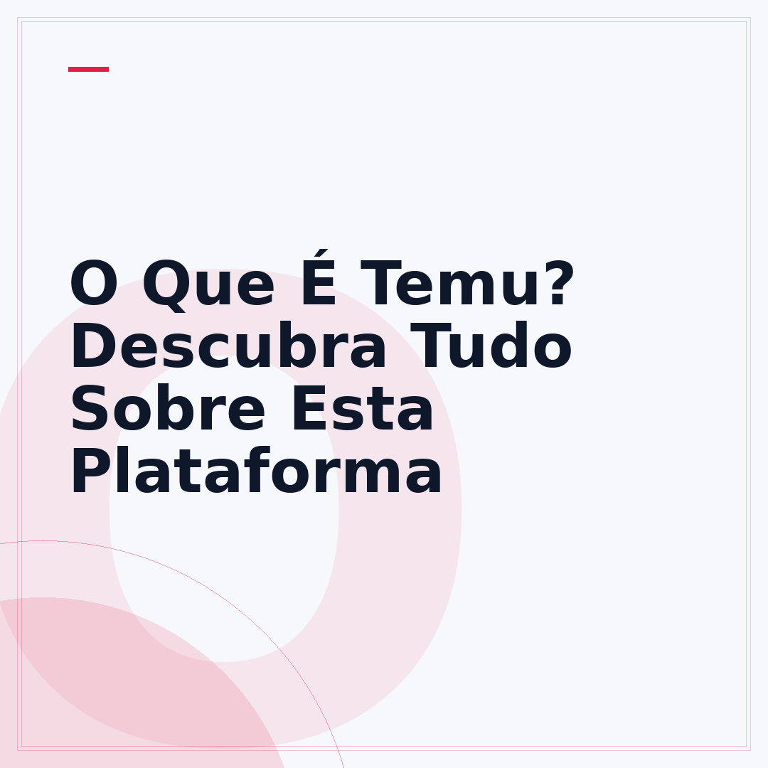 O Que É Temu? Descubra Tudo Sobre Esta Plataforma