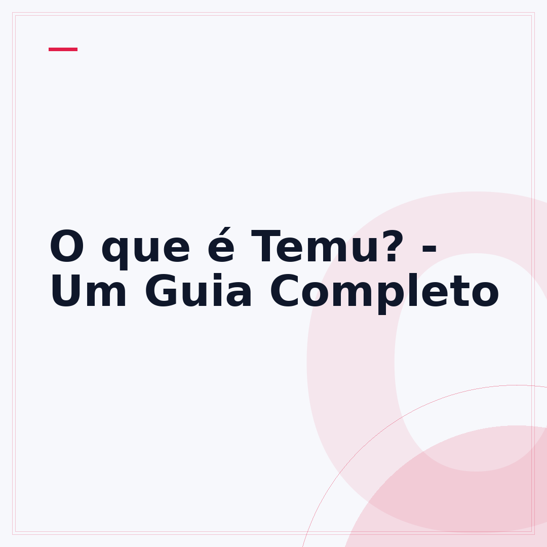 O que é Temu? - Um Guia Completo
