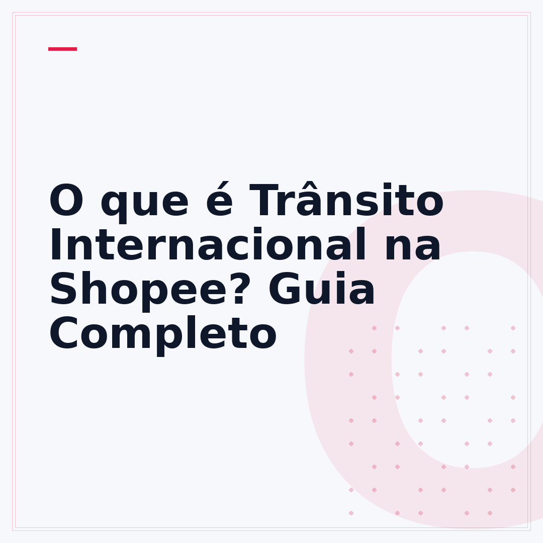 O que é Trânsito Internacional na Shopee? Guia Completo