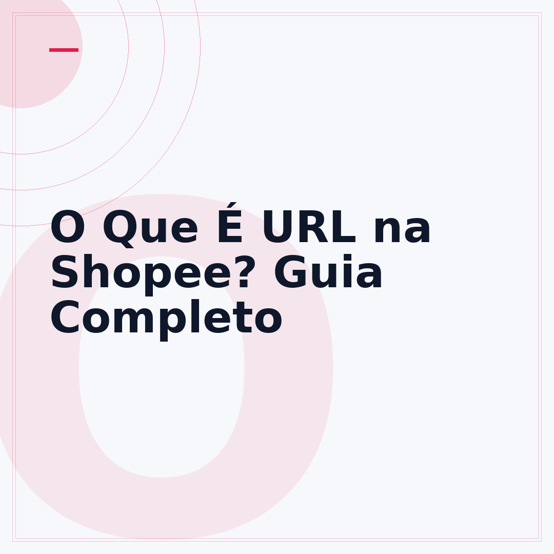 O Que É URL na Shopee? Guia Completo