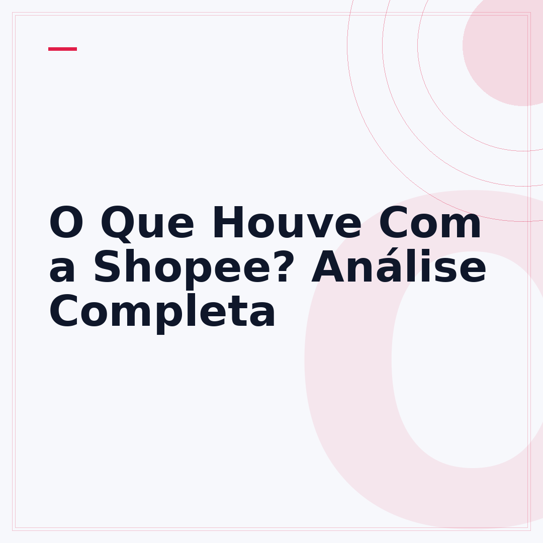 O Que Houve Com a Shopee? Análise Completa