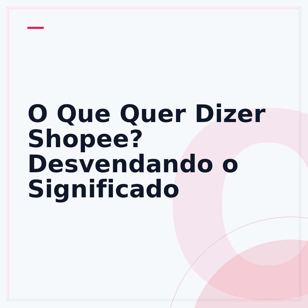 O Que Quer Dizer Shopee? Desvendando o Significado