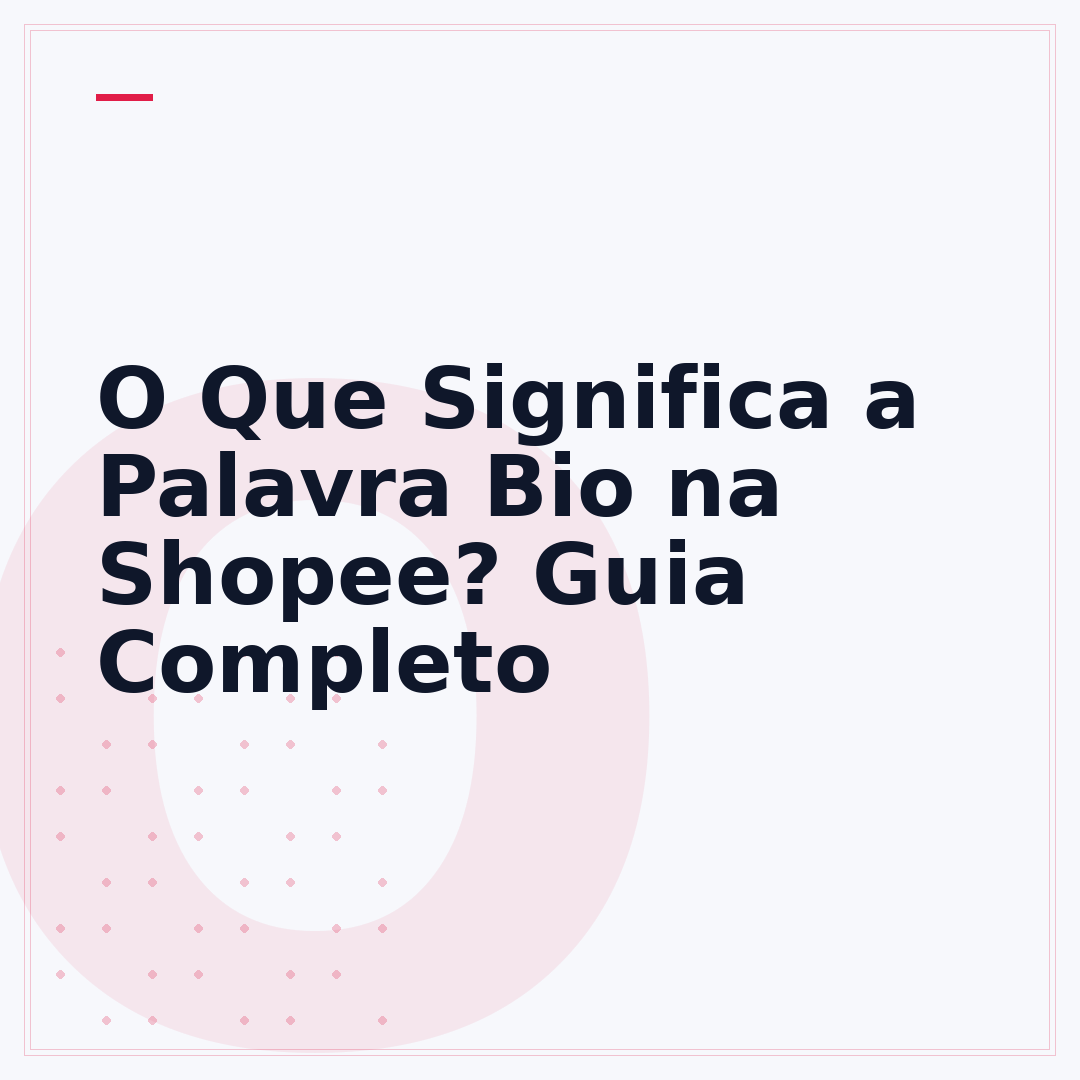 O Que Significa a Palavra Bio na Shopee? Guia Completo