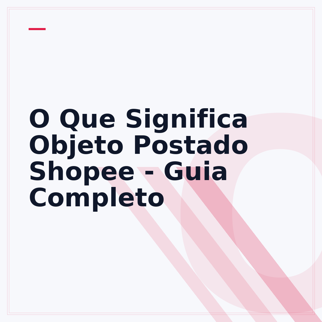 O Que Significa Objeto Postado Shopee - Guia Completo