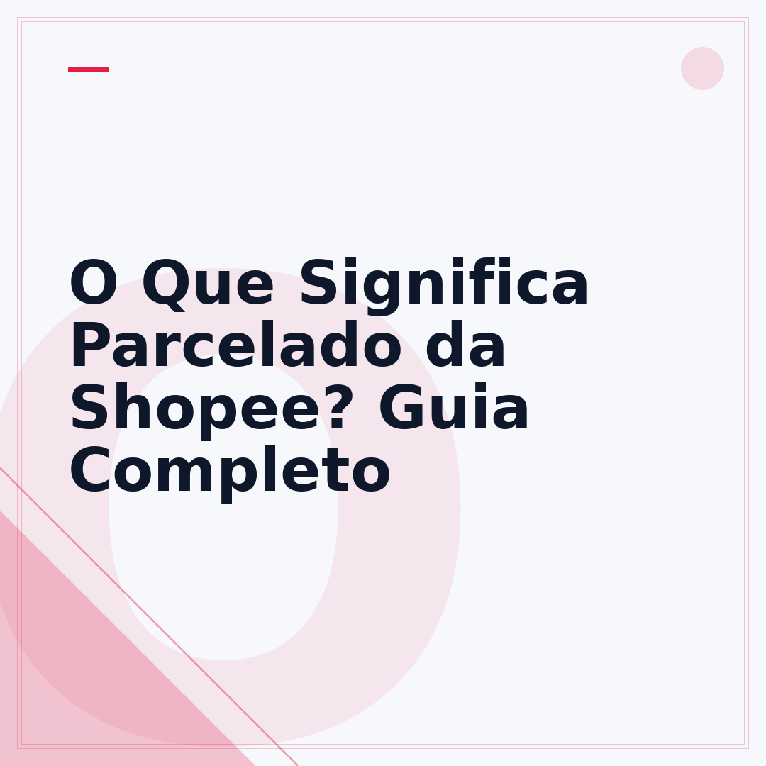 O Que Significa Parcelado da Shopee? Guia Completo