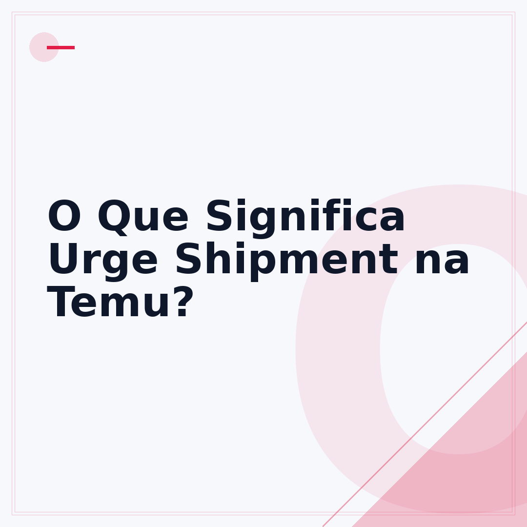 O Que Significa Urge Shipment na Temu?