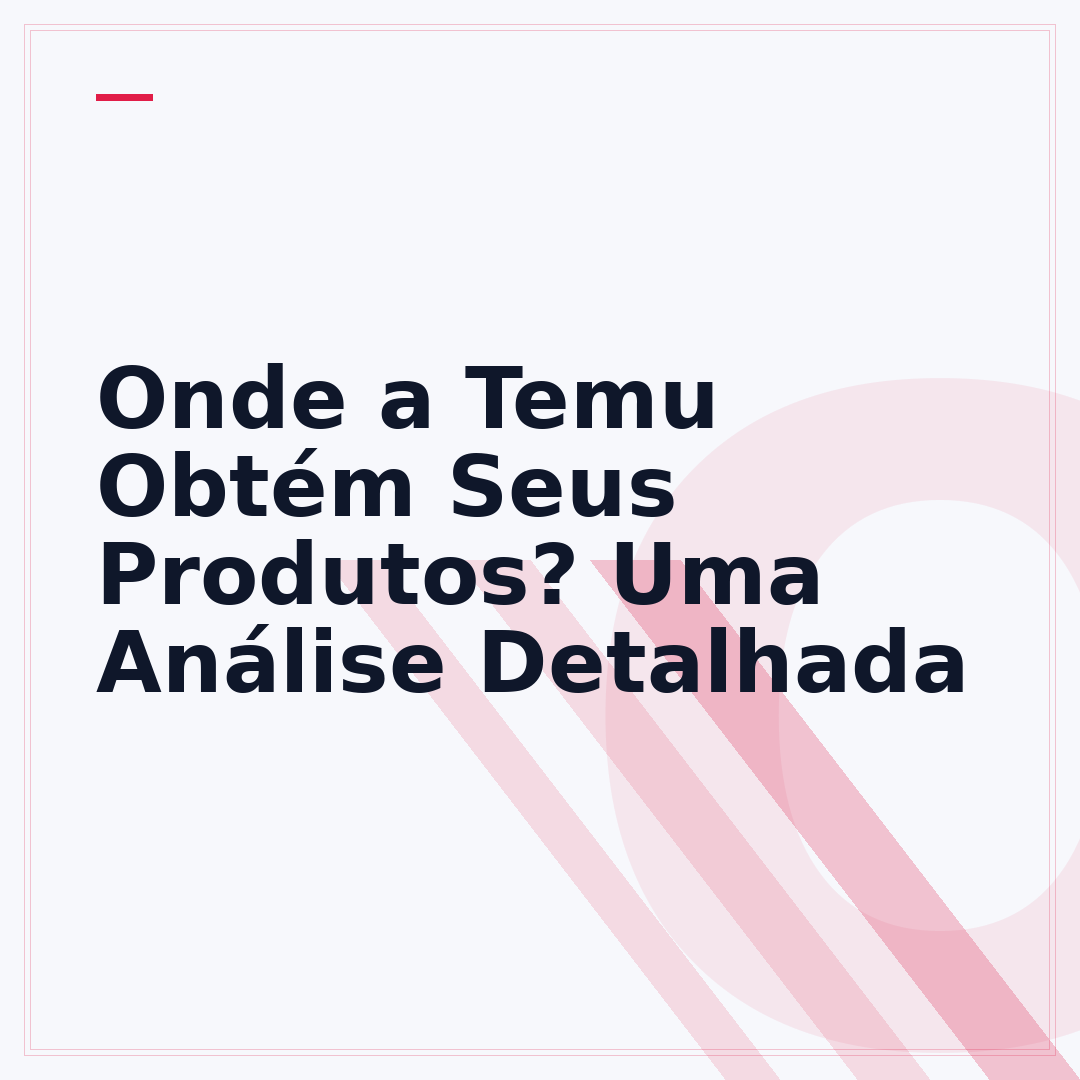 Onde a Temu Obtém Seus Produtos? Uma Análise Detalhada