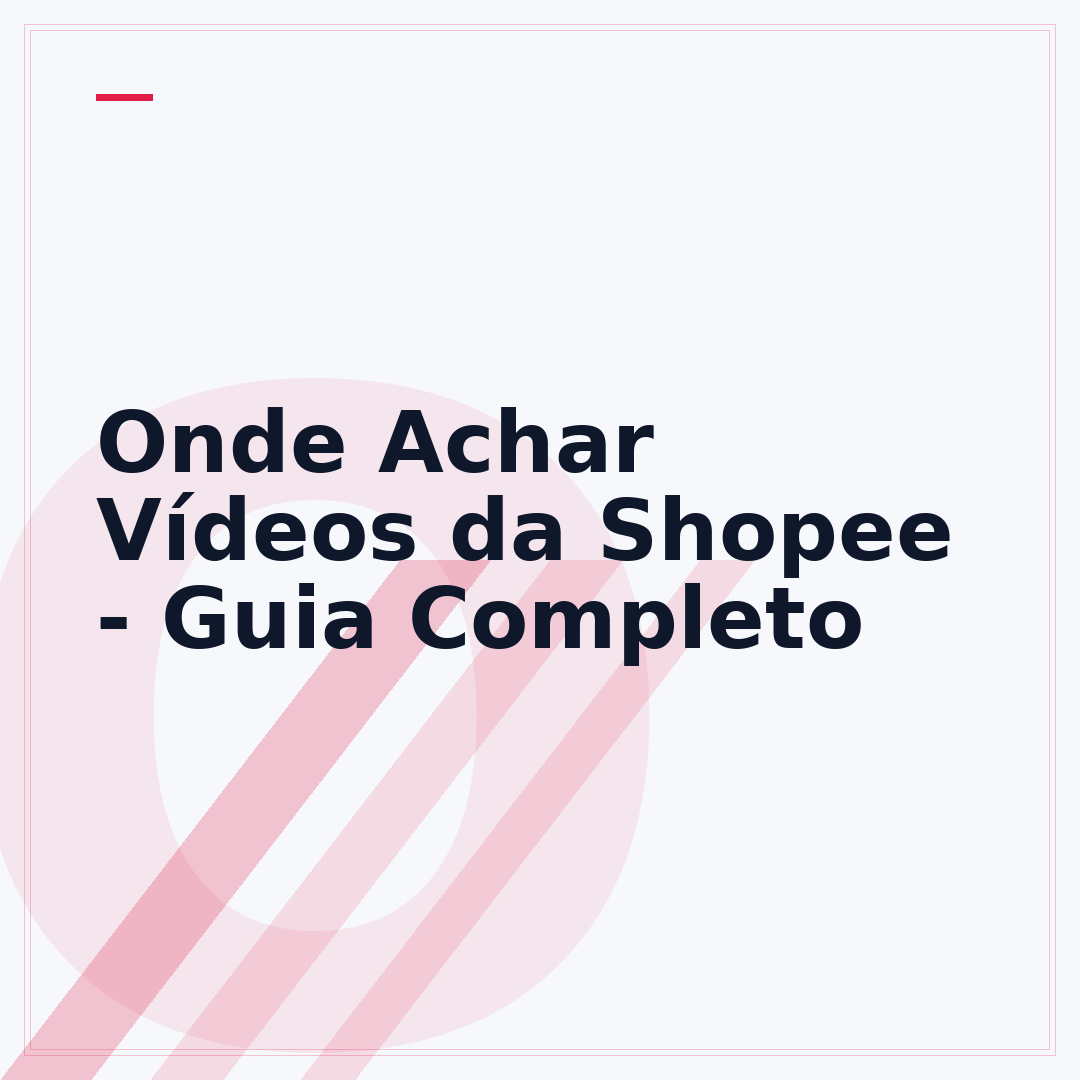 Onde Achar Vídeos da Shopee - Guia Completo