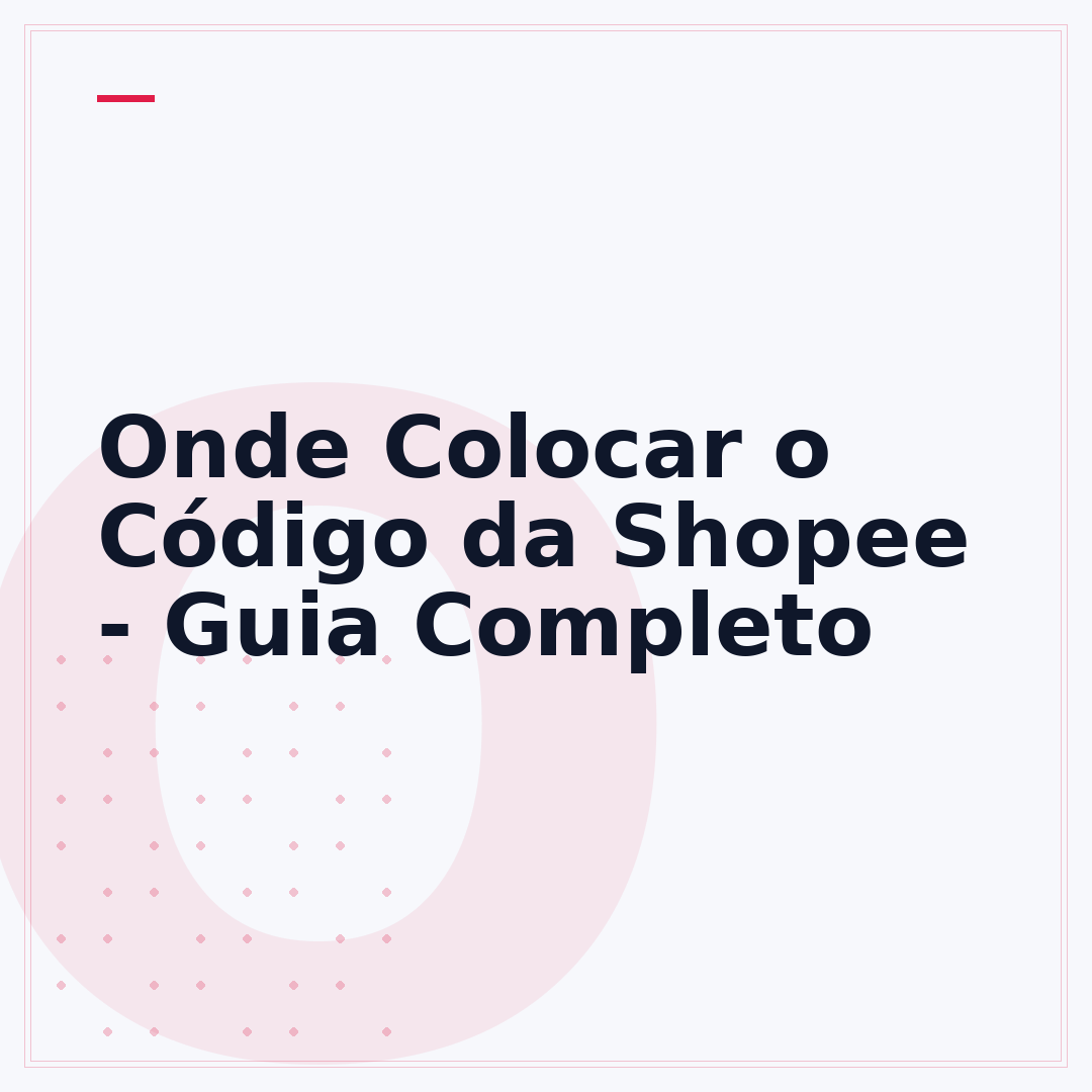 Onde Colocar o Código da Shopee - Guia Completo