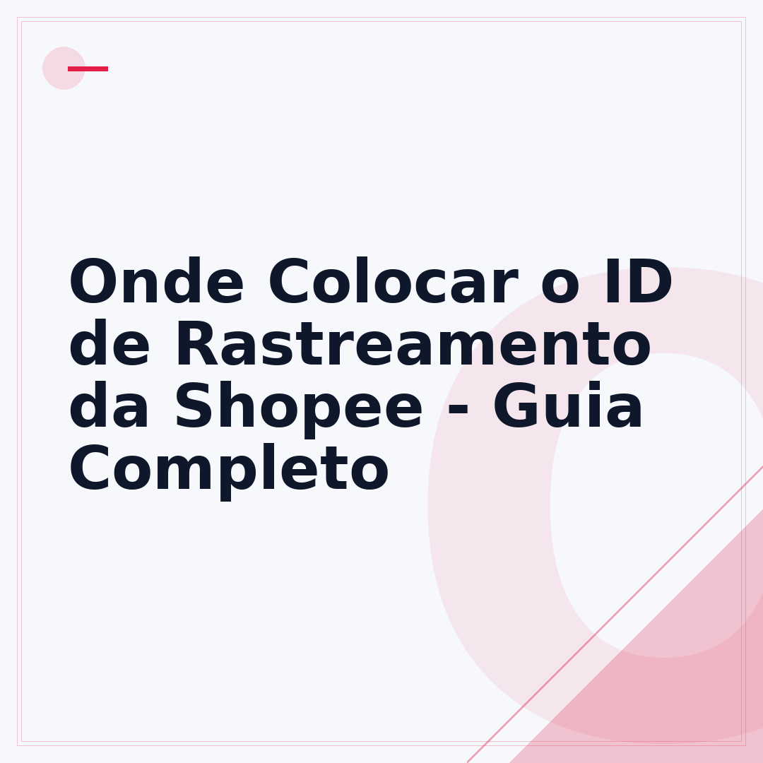 Onde Colocar o ID de Rastreamento da Shopee - Guia Completo